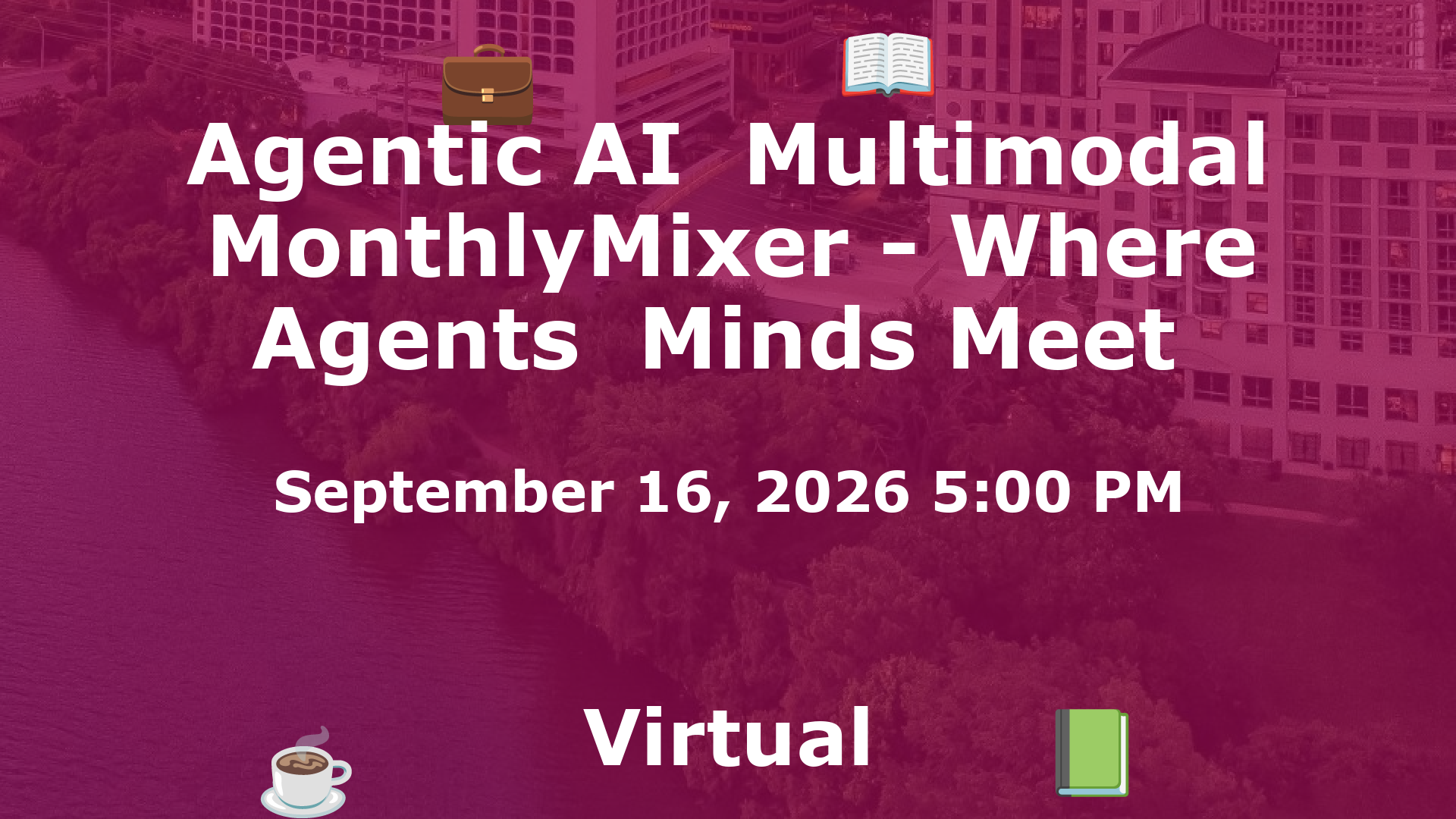 Agentic AI  Multimodal MonthlyMixer - Where Agents  Minds Meet  event image
